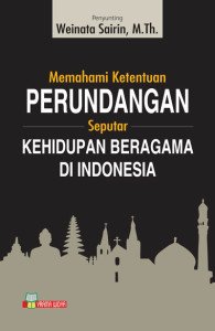 Memahami Perundingan Seputar Kehidupan Bergama DI Indonesia