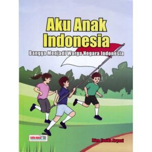 Aku Anak Indonesia Bangga Menjadi Warga Negara Indonesia
