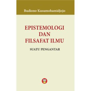 Epistemologi dan Filsafat Ilmu: Suatu Pengantar
