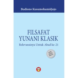 Filsafat Yunani Klasik: Relevansinya untuk Abad Ke-21 Edisi Revisi Kedua