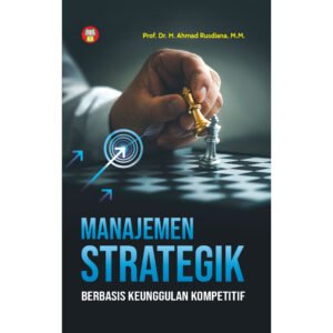 Manajemen Strategik: Berbasis Keunggulan Kompetitif