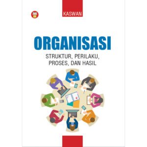 Organisasi: Struktur, Perilaku, Proses, dan Hasil