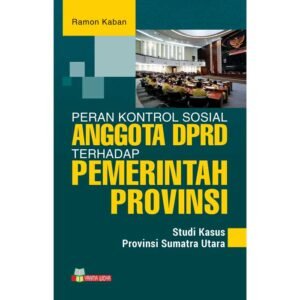 Peran Kontrol Sosial Anggota DPRD Terhadap Pemerintah Provinsi