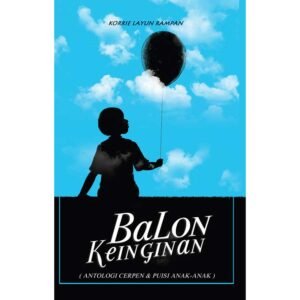 Balon Keinginan (Antologi Cerpen & Puisi Anak-anak)