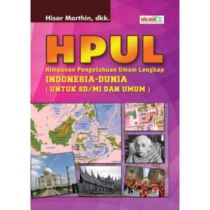 Himpunan Pengetahuan Umum Lengkap (HPUL) Indonesia-Dunia SD/MI dan Umum
