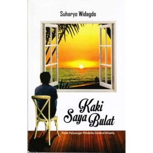 Kaki Saya Bulat - Kisah Perjuangan Penderita Cerebral Atrophy