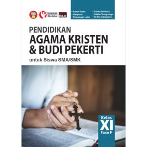 Pendidikan Agama Kristen dan Budi Pekerti untuk Siswa SMA/SMK Kelas XI Fase F