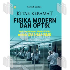 Kitab Keramat Fisika Modern dan Optik Seri Pendalaman Materi Fisika untuk SMA/MA/SMK