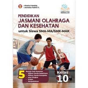 Pendidikan Jasmani, Olahraga, dan Kesehatan untuk Siswa SMA-MA/SMK-MAK Kelas 10 (Pembelajaran Mendalam)