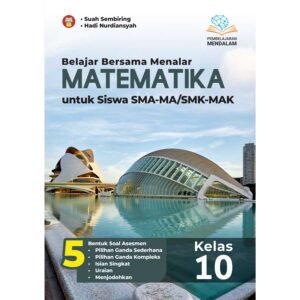 Belajar Bersama Menalar Matematika untuk Siswa SMA-MA/SMK-MAK Kelas 10 (Pembelajaran Mendalam)
