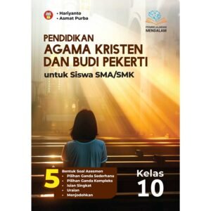 Pendidikan Agama Kristen dan Budi Pekerti untuk Siswa SMA/SMK Kelas 10 (Pembelajaran Mendalam)