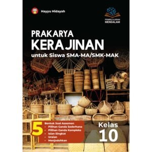Prakarya Kerajinan untuk Siswa SMA-MA/SMK-MAK Kelas 10 (Pembelajaran Mendalam)
