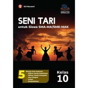 Seni Tari untuk Siswa SMA-MA/SMK-MAK Kelas 10 (Pembelajaran Mendalam)