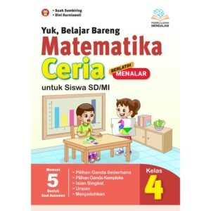 Yuk, Belajar Bareng Matematika Ceria untuk Siswa SD/MI Kelas 4 (Pembelajaran Mendalam)