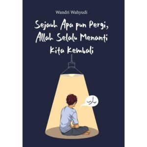 Buku Abdi | Sejauh Apa pun Pergi, Allah Selalu Menanti Kita Kembali