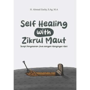 Buku Abdi | Self Healing with Zikrul Maut - Terapi Pengobatan Jiwa dengan Mengingat Mati