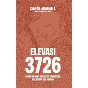 Buku Abdi | Elevasi 3726 - Bukan Gunung yang Kita Taklukkan, Melainkan Diri Sendiri