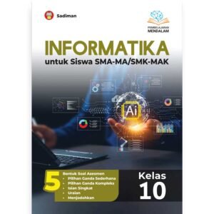 Informatika untuk Siswa SMA-MA/SMK-MAK Kelas 10 (Pembelajaran Mendalam)