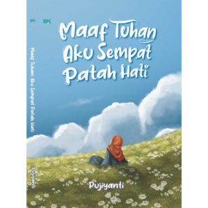 Buku Abdi | Maaf Tuhan, Aku Sempat Patah Hati