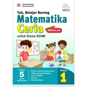 Yuk, Belajar Bareng Matematika Ceria untuk Siswa SD/MI Kelas 1 (Pembelajaran Mendalam)