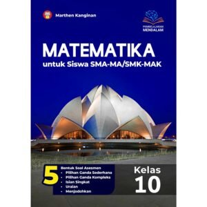 Matematika untuk Siswa SMA-MA/SMK-MAK Kelas 10 (Pembelajaran Mendalam)