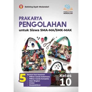 Prakarya Pengolahan untuk Siswa SMA-MA/SMK-MAK Kelas 10 (Pembelajaran Mendalam)