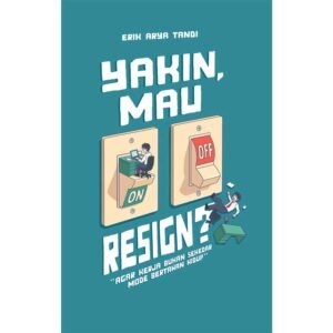 Buku Abdi | Yakin Mau Resign? - Agar Kerja Bukan Sekedar Mode Bertahan Hidup