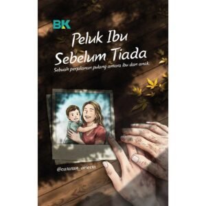 Buku Abdi | Peluk Ibu Sebelum Tiada