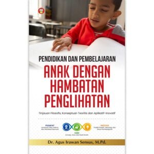 Pendidikan dan Pembelajaran Anak Dengan Hambatan Penglihatan - Tinjauan Filosofis, Konseptual-Teoritis dan Aplikatif-Inovatif