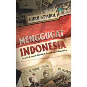 Buku Abdi | Menggugat Indonesia - Perspektif Lain Dalam Memahami Nasionalisme Kita