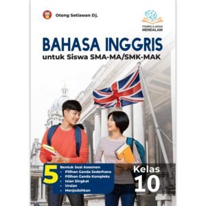 Bahasa Inggris untuk Siswa SMA-MA/SMK-MAK Kelas 10 (Pembelajaran Mendalam)