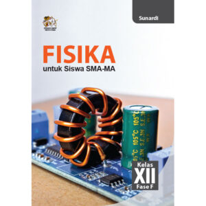 Fisika untuk Siswa SMA-MA Kelas XII Fase F
