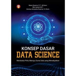 Konsep Dasar Data Science - Membuka Pintu Menuju Dunia Data yang Menakjubkan
