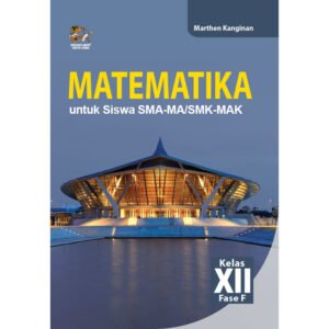 Matematika untuk Siswa SMA-MA/SMK-MAK Kelas XII Fase F
