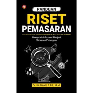 Panduan Riset Pemasaran - Mengubah Informasi Menjadi Wawasan Pelanggan