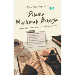 Buku Abdi | Dilema Muslimah Bekerja - Kepingin Tetap Mandiri Tanpa Harus Kehilangan Jati Diri